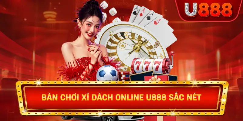 Bàn chơi xì dách online u888 sắc nét